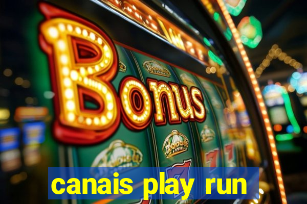 canais play run